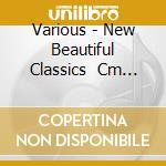 Various - New Beautiful Classics (1) Cm Hits cd
