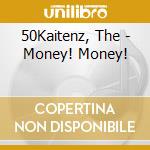 50Kaitenz, The - Money! Money! cd