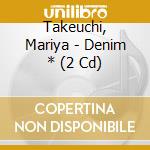 Takeuchi, Mariya - Denim * (2 Cd) cd