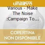 Various - Make The Noise :Campaign To Save Dar (2 Cd) cd