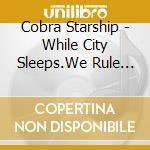 Cobra Starship - While City Sleeps.We Rule Street cd musicale