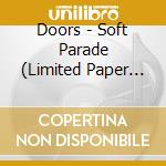 Doors - Soft Parade (Limited Paper Sle cd