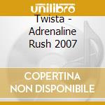 Twista - Adrenaline Rush 2007 cd musicale di Twista