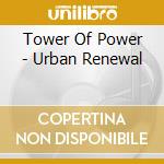 Tower Of Power - Urban Renewal cd