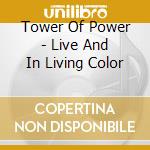 Tower Of Power - Live And In Living Color cd