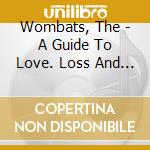 Wombats, The - A Guide To Love. Loss And Desperation cd