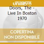 Doors, The - Live In Boston 1970 cd musicale