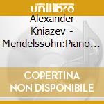 Alexander Kniazev - Mendelssohn:Piano Trios 1&2 cd