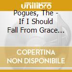 Pogues, The - If I Should Fall From Grace With God (Remastered & Expanded) cd