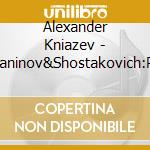 Alexander Kniazev - Rachmaninov&Shostakovich:Piano Trio No.2 cd musicale