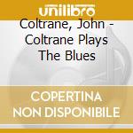 Coltrane, John - Coltrane Plays The Blues cd musicale
