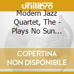 Modern Jazz Quartet, The - Plays No Sun In Venice Original Film cd