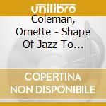 Coleman, Ornette - Shape Of Jazz To Come cd musicale