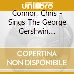 Connor, Chris - Sings The George Gershwin Almanac Of cd musicale