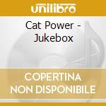 Cat Power - Jukebox cd musicale di Cat Power