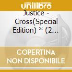 Justice - Cross(Special Edition) * (2 Cd) cd