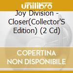 Joy Division - Closer(Collector'S Edition) (2 Cd) cd