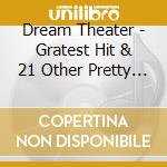 Dream Theater - Gratest Hit & 21 Other Pretty Cool *Songs (2 Cd) cd musicale