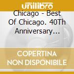 Chicago - Best Of Chicago. 40Th Anniversary Edition (2 Cd) cd