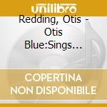 Redding, Otis - Otis Blue:Sings Soul [Collector'S Edtion] (2 Cd) cd