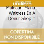 Muldaur, Maria - Waitress In A Donut Shop * cd