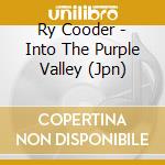 Ry Cooder - Into The Purple Valley (Jpn) cd musicale di Cooder Ry