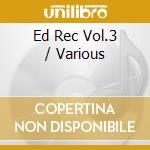 Ed Rec Vol.3 / Various cd musicale
