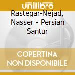 Rastegar-Nejad, Nasser - Persian Santur cd