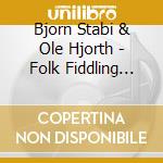 Bjorn Stabi & Ole Hjorth - Folk Fiddling From Sweden cd musicale