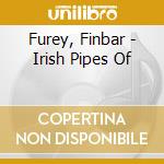 Furey, Finbar - Irish Pipes Of cd