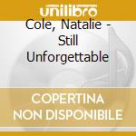 Cole, Natalie - Still Unforgettable cd musicale