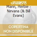 Mann, Herbie - Nirvana (& Bill Evans) cd musicale