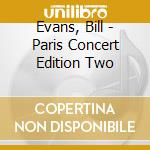 Evans, Bill - Paris Concert Edition Two cd musicale