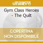 Gym Class Heroes - The Quilt cd