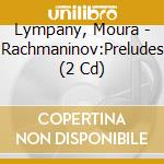 Lympany, Moura - Rachmaninov:Preludes (2 Cd) cd