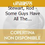 Stewart, Rod - Some Guys Have All The Luck(Deluxe) (3 Cd) cd