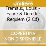 Fremaux, Louis - Faure & Durufle: Requiem (2 Cd) cd
