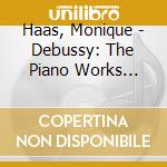 Haas, Monique - Debussy: The Piano Works Vol.1 (2 Cd) cd