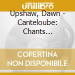 Upshaw, Dawn - Canteloube: Chants D'Auvergne (2 Cd) cd