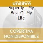 Superfly - My Best Of My Life cd