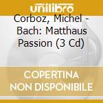 Corboz, Michel - Bach: Matthaus Passion (3 Cd) cd musicale