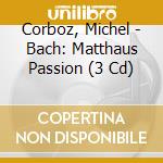 Corboz, Michel - Bach: Matthaus Passion (3 Cd) cd