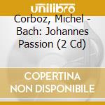 Corboz, Michel - Bach: Johannes Passion (2 Cd) cd