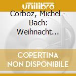 Corboz, Michel - Bach: Weihnacht Oratorium (3 Cd) cd musicale