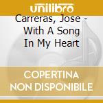 Carreras, Jose - With A Song In My Heart cd musicale