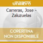 Carreras, Jose - Zaluzuelas cd musicale