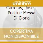 Carreras, Jose - Puccini: Messa Di Gloria cd musicale
