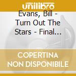 Evans, Bill - Turn Out The Stars - Final Villa *Ge Vanguard Recordings (6 Cd) cd musicale