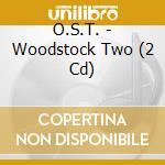 O.S.T. - Woodstock Two (2 Cd) cd