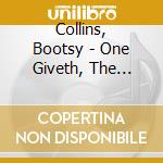 Collins, Bootsy - One Giveth, The Count Taketh Away   Y cd